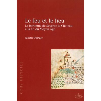 Le feu et le lieu - la baronnie de séverac-le-château à la fin du moyen-age - Publicité Le feu et le lieu - la baronnie de séverac-le-château à la fin du moyen-age - Publicité