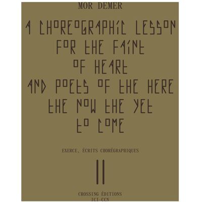 A choreographic lesson for the faint of Heart and poets of the here the now the yet to come - Publicité A choreographic lesson for the faint of Heart and poets of the here the now the yet to come - Publicité