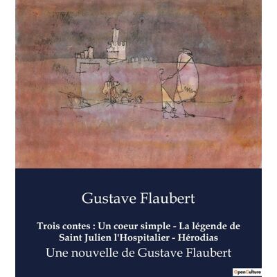Trois contes : Un coeur simple - La légende de Saint Julien l'Hospitalier - Hérodias : Les destins croisés de l'âme humaine à travers les âges - Publicité Trois contes : Un coeur simple - La légende de Saint Julien l'Hospitalier - Hérodias : Les destins croisés de l'âme humaine à travers les âges - Publicité