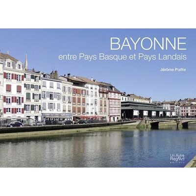 - PAS DE MARQUE - Bayonne entre Pays Basque et pays landais - Publicité - PAS DE MARQUE - Bayonne entre Pays Basque et pays landais - Publicité