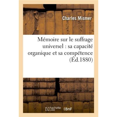 Memoire sur le suffrage universel : sa capacite organique et sa competence - , presente a l'associat - Publicité Memoire sur le suffrage universel : sa capacite organique et sa competence - , presente a l'associat - Publicité