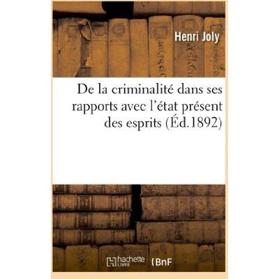 De la criminalite dans ses rapports avec l'etat present des esprits - Publicité De la criminalite dans ses rapports avec l'etat present des esprits - Publicité