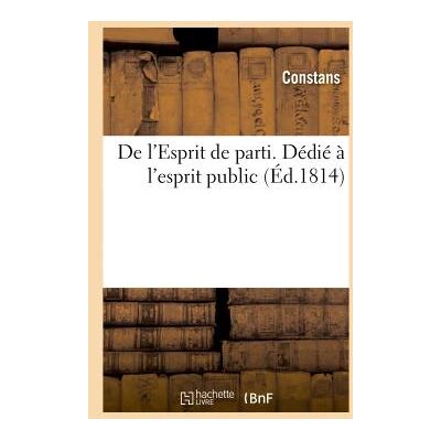 De l'esprit de parti. dedie a l'esprit public - Publicité De l'esprit de parti. dedie a l'esprit public - Publicité