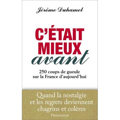 C'était mieux avant - 250 coups de gueule sur la france d'aujourd'hui - Publicité C'était mieux avant - 250 coups de gueule sur la france d'aujourd'hui - Publicité