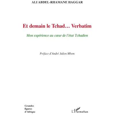 Et demain le Tchad... Verbatim - mon expérience au coeur de l'état tchadien - Publicité Et demain le Tchad... Verbatim - mon expérience au coeur de l'état tchadien - Publicité