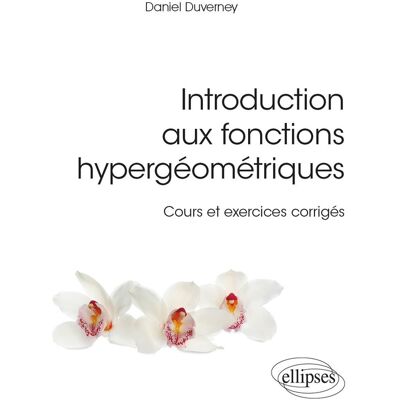 Introduction aux fonctions hypergéométriques - Cours et exercices corrigés - Publicité Introduction aux fonctions hypergéométriques - Cours et exercices corrigés - Publicité