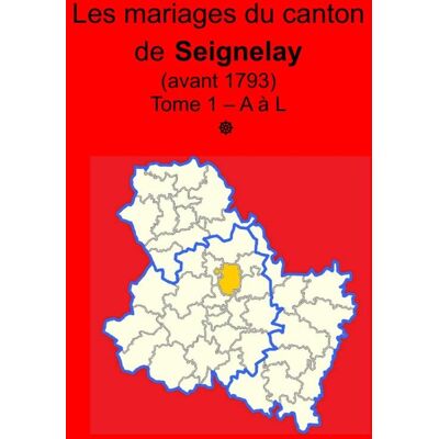 Les mariages du canton de Seignelay (avant 1793) tome I - Publicité Les mariages du canton de Seignelay (avant 1793) tome I - Publicité