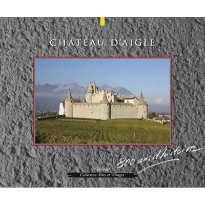 Château d'Aigle - 800 ans d'histoire - Publicité Château d'Aigle - 800 ans d'histoire - Publicité