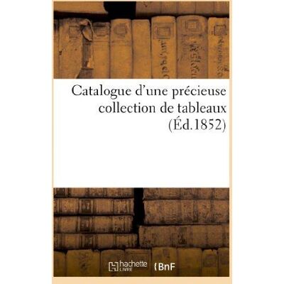 ART Catalogue d'une précieuse collection de tableaux formant le cabinet de monsieur le comte de Morny : . Vente 24 mai 1852 - Publicité ART Catalogue d'une précieuse collection de tableaux formant le cabinet de monsieur le comte de Morny : . Vente 24 mai 1852 - Publicité