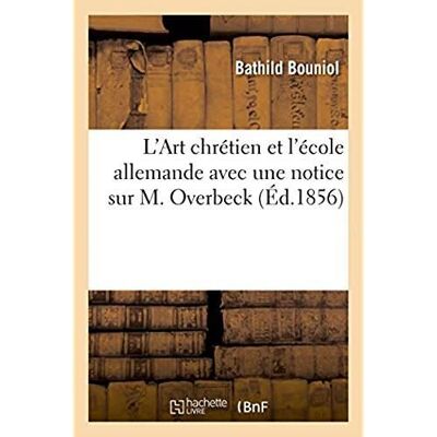 L'art chretien et l'ecole allemande, avec une notice sur m. overbeck - Publicité L'art chretien et l'ecole allemande, avec une notice sur m. overbeck - Publicité