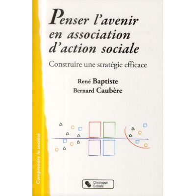 - PAS DE MARQUE - Penser l'avenir en association d'action sociale - construire une stratégie efficace - Publicité - PAS DE MARQUE - Penser l'avenir en association d'action sociale - construire une stratégie efficace - Publicité