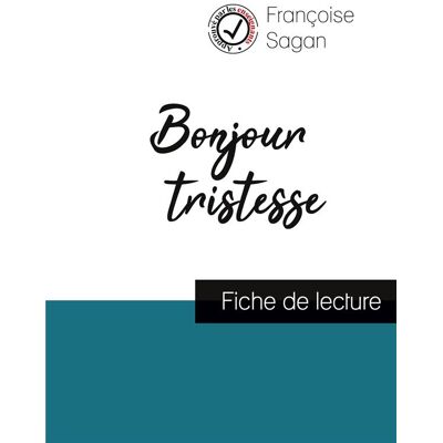 Bonjour tristesse, de Françoise Sagan - fiche de lecture et analyse complète de l'oeuvre - Publicité Bonjour tristesse, de Françoise Sagan - fiche de lecture et analyse complète de l'oeuvre - Publicité