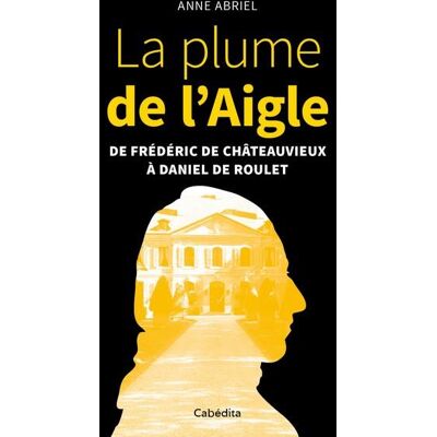 La plume de l'aigle - de frédéric de châteauvieux à daniel de roulet - Publicité La plume de l'aigle - de frédéric de châteauvieux à daniel de roulet - Publicité
