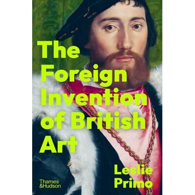The foreign invention of british art : From Renaissance to enlightenment - Publicité The foreign invention of british art : From Renaissance to enlightenment - Publicité