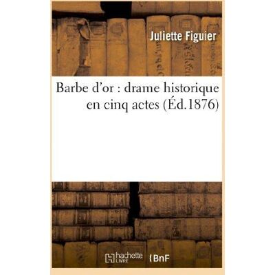 ART Barbe d'or : drame historique en cinq actes - Publicité ART Barbe d'or : drame historique en cinq actes - Publicité