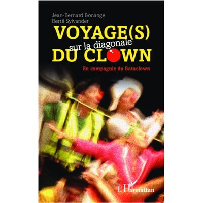 ART Voyage(s) sur la diagonale du clown - en compagnie de bataclown - Publicité ART Voyage(s) sur la diagonale du clown - en compagnie de bataclown - Publicité