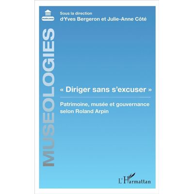 ART "diriger sans s'excuser" - patrimoine, musée et gouvernance selon Roland Arpin - Publicité ART "diriger sans s'excuser" - patrimoine, musée et gouvernance selon Roland Arpin - Publicité