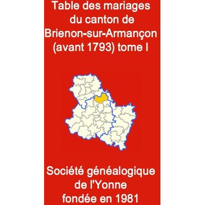 Les mariages du canton de Brienon (avant 1793) tome I - Publicité Les mariages du canton de Brienon (avant 1793) tome I - Publicité