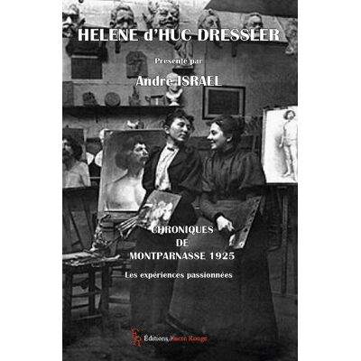 Avant Hélène d'Huc Dressler : Chroniques de Montparnasse 1925 : Les expériences passionnées - Publicité Avant Hélène d'Huc Dressler : Chroniques de Montparnasse 1925 : Les expériences passionnées - Publicité