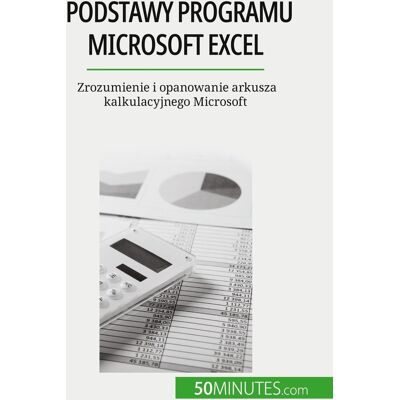 Podstawy programu Microsoft Excel : Zrozumienie i opanowanie arkusza kalkulacyjnego Microsoft - Publicité Podstawy programu Microsoft Excel : Zrozumienie i opanowanie arkusza kalkulacyjnego Microsoft - Publicité
