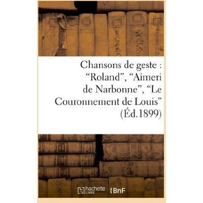 Chansons de geste : roland, aimeri de narbonne, le couronnement de louis - Publicité Chansons de geste : roland, aimeri de narbonne, le couronnement de louis - Publicité