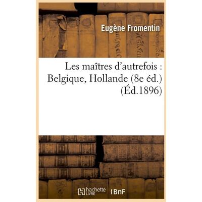 ART Les maîtres d'autrefois : Belgique, Hollande (8e éd.) (Éd.1896) - Publicité ART Les maîtres d'autrefois : Belgique, Hollande (8e éd.) (Éd.1896) - Publicité