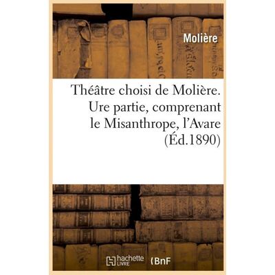 Theatre choisi de moliere. ure partie, comprenant le misanthrope, l'avare (ed.1890) - Publicité Theatre choisi de moliere. ure partie, comprenant le misanthrope, l'avare (ed.1890) - Publicité