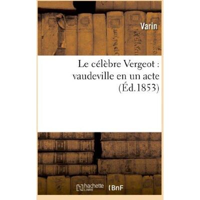 ART Le célèbre Vergeot : vaudeville en un acte - Publicité ART Le célèbre Vergeot : vaudeville en un acte - Publicité