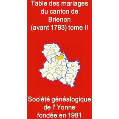 Les mariages du canton de Brienon (avant 1793) tome II - Publicité Les mariages du canton de Brienon (avant 1793) tome II - Publicité