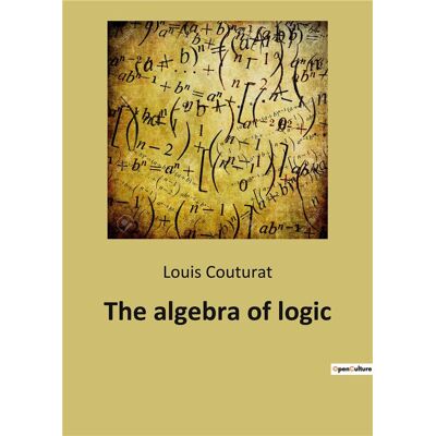 The algebra of logic - Publicité The algebra of logic - Publicité