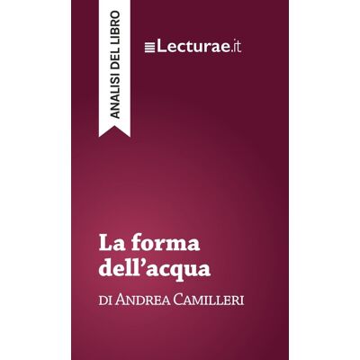 La forma dell'acqua - Andrea Camilleri (analisi del libro) - Publicité La forma dell'acqua - Andrea Camilleri (analisi del libro) - Publicité