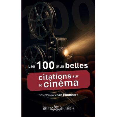 ART Les 100 plus belles citations sur le cinéma - Publicité ART Les 100 plus belles citations sur le cinéma - Publicité