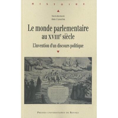 Le monde parlementaire au XVIII siècle - l'invention d'un discours politique - Publicité Le monde parlementaire au XVIII siècle - l'invention d'un discours politique - Publicité
