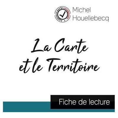La carte et le territoire de Michel Houellebecq (fiche de lecture et analyse complète de l'oeuvre) - Publicité La carte et le territoire de Michel Houellebecq (fiche de lecture et analyse complète de l'oeuvre) - Publicité