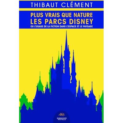 ART Plus vrais que nature : les parcs Disney ou l'usage de la fiction dans l'espace et le paysage - Publicité ART Plus vrais que nature : les parcs Disney ou l'usage de la fiction dans l'espace et le paysage - Publicité