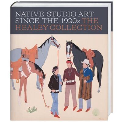 Native Studio Art Since the 1920s : The Healey Collection - Publicité Native Studio Art Since the 1920s : The Healey Collection - Publicité