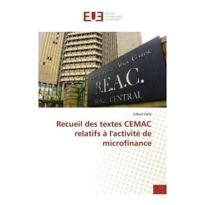 Recueil des textes CEMAC relatifs à l'activité de microfinance - Publicité Recueil des textes CEMAC relatifs à l'activité de microfinance - Publicité