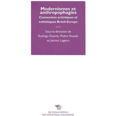 Modernismes et anthropophagies - connexions artistiques et esthétiques Brésil-Europe - Publicité Modernismes et anthropophagies - connexions artistiques et esthétiques Brésil-Europe - Publicité