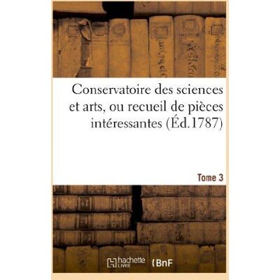 Conservatoire des sciences et arts, ou recueil de pieces interessantes. tome 3 - sur les antiquites - Publicité Conservatoire des sciences et arts, ou recueil de pieces interessantes. tome 3 - sur les antiquites - Publicité