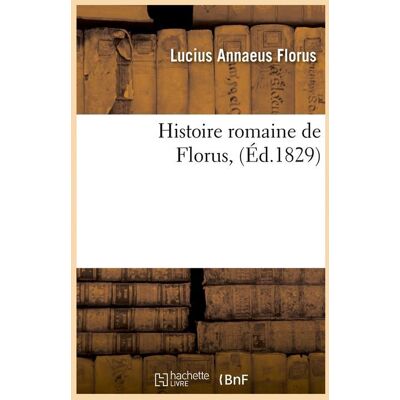 Histoire romaine de florus , (ed.1829) - Publicité Histoire romaine de florus , (ed.1829) - Publicité