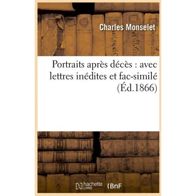 Portraits apres deces : avec lettres inedites et fac-simile (ed.1866) - Publicité Portraits apres deces : avec lettres inedites et fac-simile (ed.1866) - Publicité