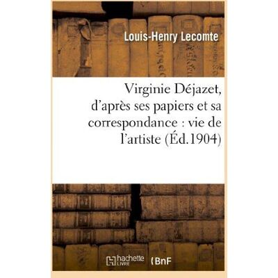 Virginie Déjazet, d'après ses papiers et sa correspondance : vie de l'artiste : , Déjazet et ses contemporains, Déjazet amoureuse - Publicité Virginie Déjazet, d'après ses papiers et sa correspondance : vie de l'artiste : , Déjazet et ses contemporains, Déjazet amoureuse - Publicité