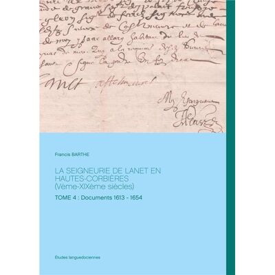 La Seigneurie de Lanet en Hautes-Corbières (Vème-XIXème siècles) Tome 4 - Publicité La Seigneurie de Lanet en Hautes-Corbières (Vème-XIXème siècles) Tome 4 - Publicité