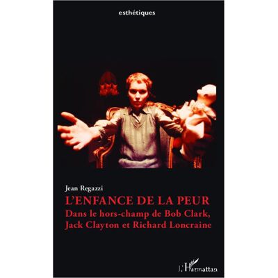 ART L'enfance de la peur : Dans le hors-champ de Bob Clark, Jack Clayton et Richard Loncraine - Publicité ART L'enfance de la peur : Dans le hors-champ de Bob Clark, Jack Clayton et Richard Loncraine - Publicité