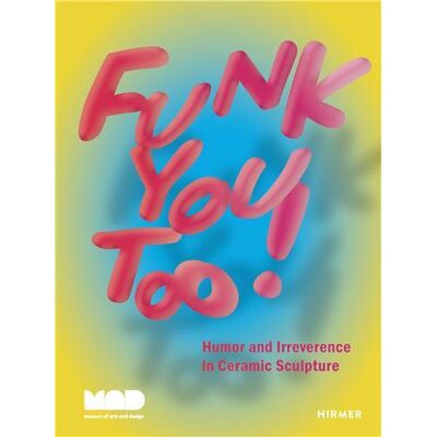 ART Funk you too! humor and irreverence in ceramic sculpture - Publicité ART Funk you too! humor and irreverence in ceramic sculpture - Publicité