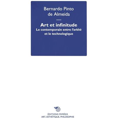 ART et infinitude : le contemporain entre l'arkhè et le technologique - Publicité ART et infinitude : le contemporain entre l'arkhè et le technologique - Publicité