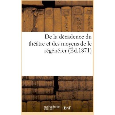 ART De la decadence du theatre et des moyens de le regenerer - Publicité ART De la decadence du theatre et des moyens de le regenerer - Publicité
