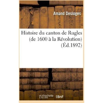 Histoire du canton de rugles (de 1600 a la revolution) - Publicité Histoire du canton de rugles (de 1600 a la revolution) - Publicité