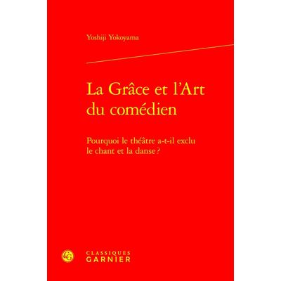 La grâce et l'art du comédien : Pourquoi le théâtre a-t-il exclu le chant et la danse ? - Publicité La grâce et l'art du comédien : Pourquoi le théâtre a-t-il exclu le chant et la danse ? - Publicité