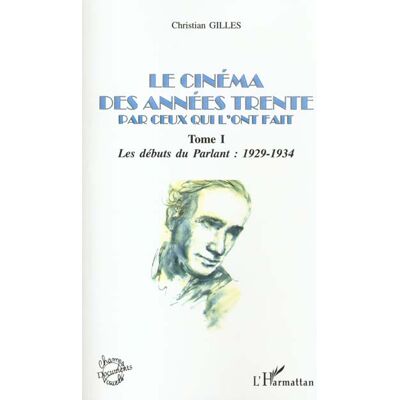 ART LE CINÉMA DES ANNÉES TRENTE PAR CEUX QUI L'ONT FAIT : Tome I : Les débuts du parlant : 1929-1934 - Publicité ART LE CINÉMA DES ANNÉES TRENTE PAR CEUX QUI L'ONT FAIT : Tome I : Les débuts du parlant : 1929-1934 - Publicité